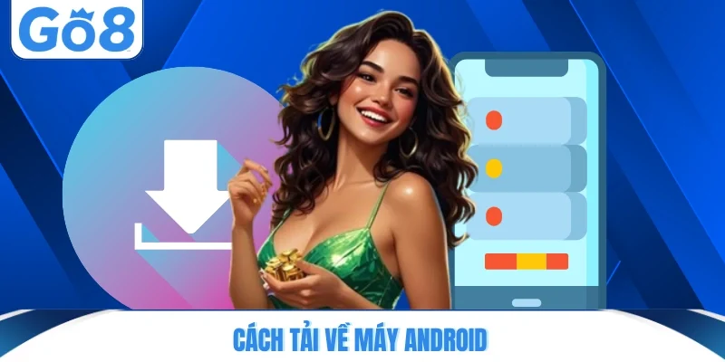 cach tai ve may android Cách tải về máy Android