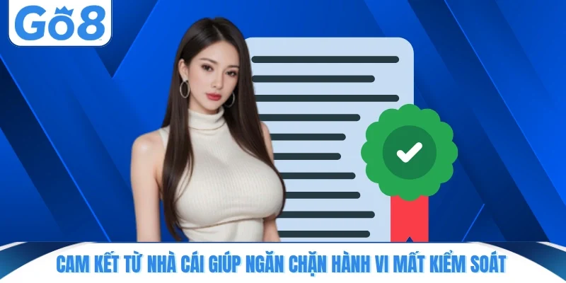 cam ket tu nha cai giup ngan chan hanh vi mat kiem soat Cam kết từ nhà cái giúp ngăn chặn hành vi mất kiểm soát
