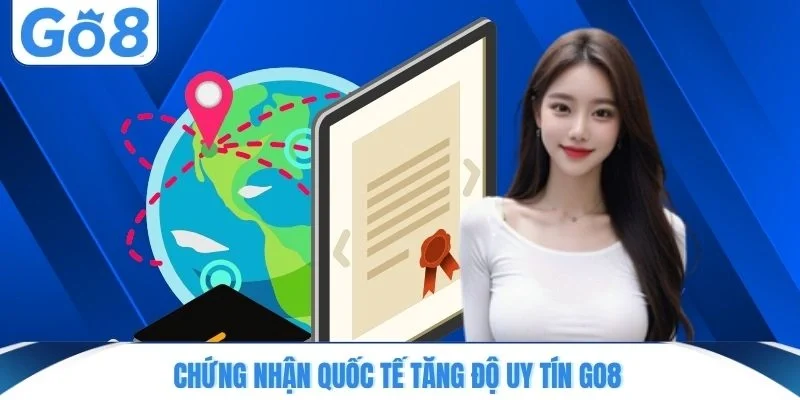 chung nhan quoc te tang do uy tin go8 Chứng nhận quốc tế tăng độ uy tín GO8