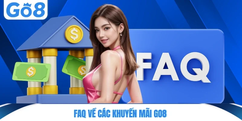faq ve cac khuyen mai go8 Faq về các khuyến mãi GO8