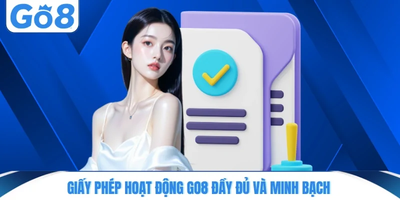 giay phep hoat dong go8 day du va minh bach Giấy phép hoạt động GO8 đầy đủ và minh bạch