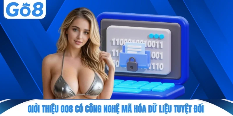 gioi thieu go8 co cong nghe ma hoa du lieu tuyet doi Giới thiệu GO8 có công nghệ mã hóa dữ liệu tuyệt đối