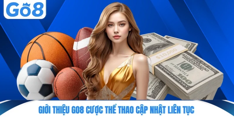 gioi thieu go8 cuoc the thao cap nhat lien tuc Giới thiệu GO8 cược thể thao cập nhật liên tục