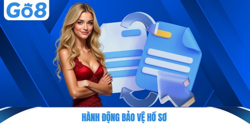 hanh dong bao ve ho so Hành động bảo vệ hồ sơ