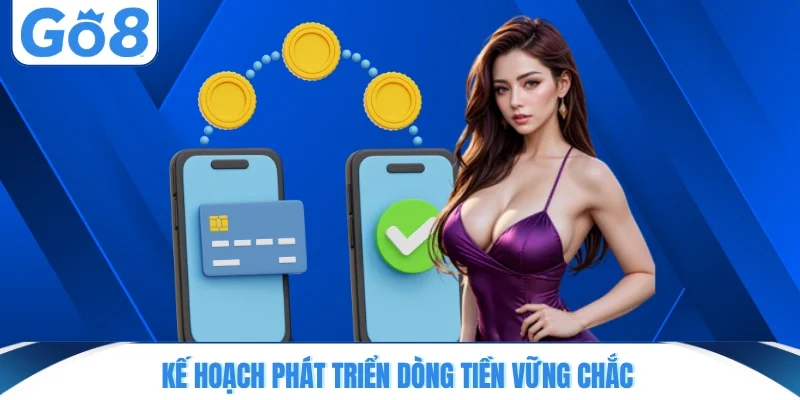 ke hoach phat trien dong tien vung chac Kế hoạch phát triển dòng tiền vững chắc