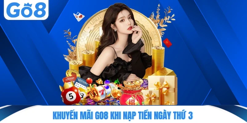 khuyen mai go8 khi nap tien ngay thu 3 Khuyến mãi GO8 khi nạp tiền ngày thứ 3