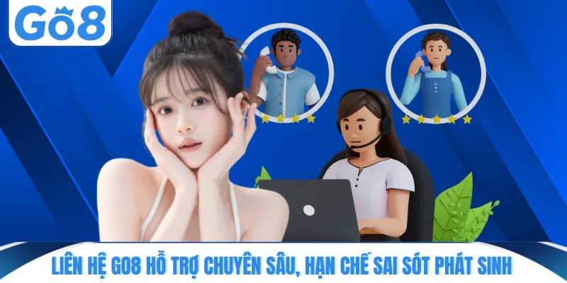 lien he go8 ho tro chuyen sau han che sai sot phat sinh Liên hệ GO8 hỗ trợ chuyên sâu, hạn chế sai sót phát sinh