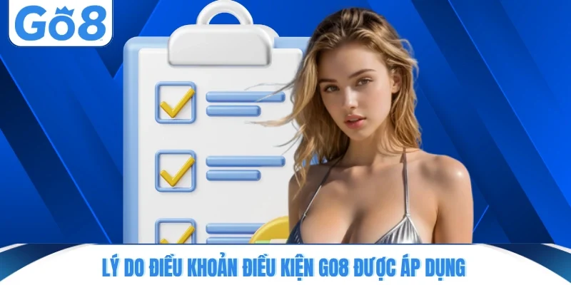 ly do dieu khoan dieu kien go8 duoc ap dung Lý do điều khoản điều kiện GO8 được áp dụng