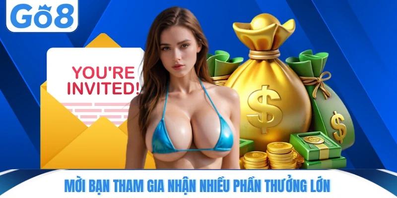 moi ban tham gia nhan nhieu phan thuong lon Mời bạn tham gia nhận nhiều phần thưởng lớn