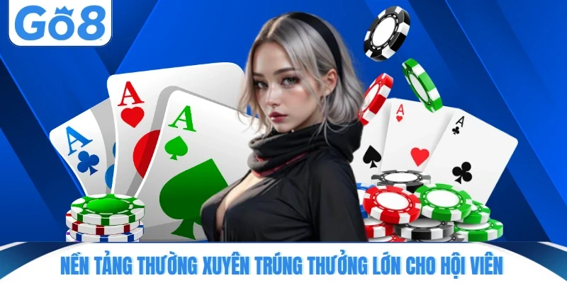 nen tang thuong xuyen trung thuong lon cho hoi vien Nền tảng thường xuyên trúng thưởng lớn cho hội viên