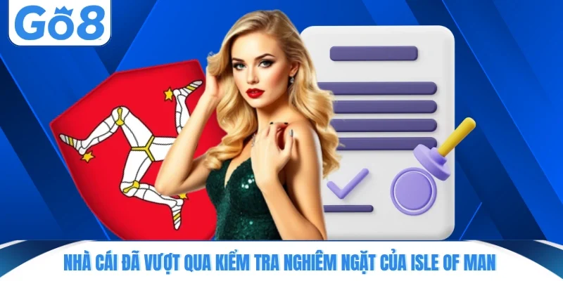 nha cai da vuot qua kiem tra nghiem ngat cua isle of man Nhà cái đã vượt qua kiểm tra nghiêm ngặt của Isle of Man