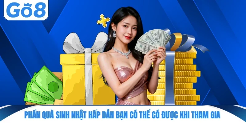 phan qua sinh nhat hap dan ban co the co duoc khi tham giam Phần quà sinh nhật hấp dẫn bạn có thể có được khi tham gia