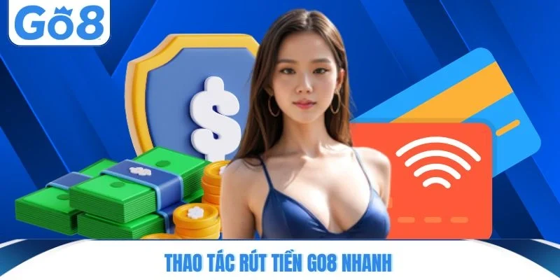 thao tac rut tien go8 nhanh Thao tác rút tiền GO8 nhanh