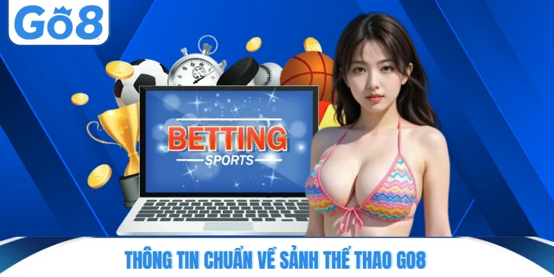 thong tin chuan ve sanh the thao go8 Thông tin chuẩn về sảnh thể thao GO8