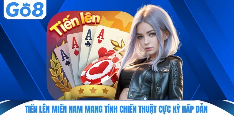 tien len mien nam mang tinh chien thuat cuc ky hap dan Tiến Lên Miền Nam mang tính chiến thuật cực kỳ hấp dẫn