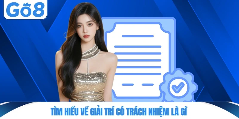 tim hieu ve giai tri co trach nhiem la gi Tìm hiểu về giải trí có trách nhiệm là gì