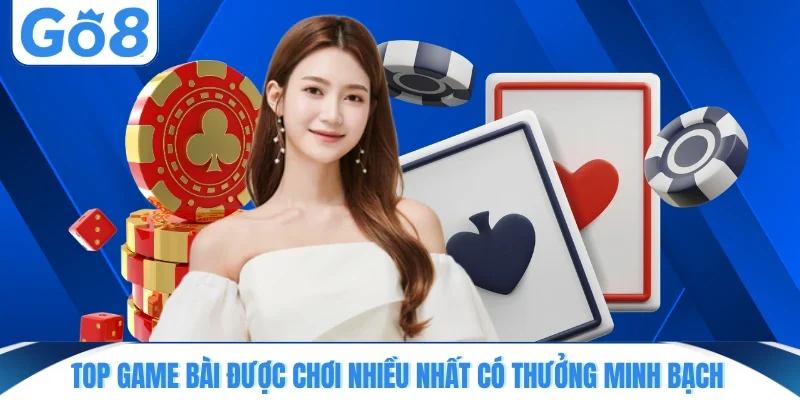 top game bai duoc choi nhieu nhat co thuong minh bach Top game bài được chơi nhiều nhất có thưởng minh bạch