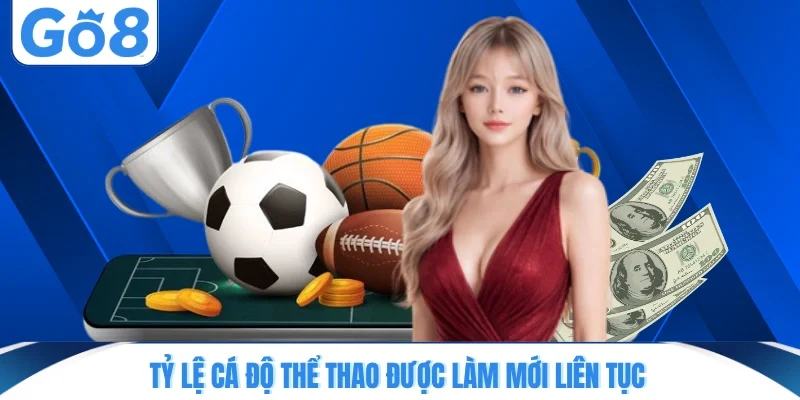 ty le ca do the thao duoc lam moi lien tuc Tỷ lệ cá độ thể thao được làm mới liên tục