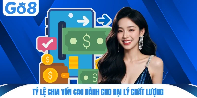 ty le chia von cao danh cho dai ly chat luong Tỷ lệ chia vốn cao dành cho đại lý chất lượng