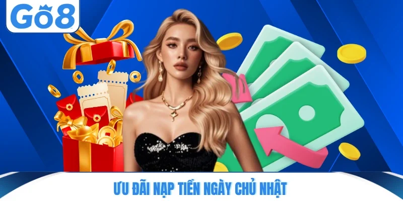 uu dai nap tien ngay chu nhat Ưu đãi nạp tiền ngày chủ nhật