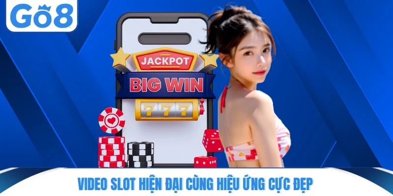 video slot hien dai cung hieu ung cuc dep Video slot hiện đại cùng hiệu ứng cực đẹp